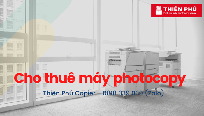 Dịch vụ cho thuê máy photo, máy in giá rẻ - Thiên Phú Copier