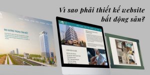 Lý do công ty bất động sản nên thiết kế website là gì?
