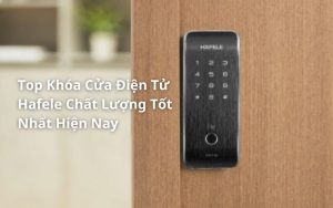 top khóa cửa điện tử hafele