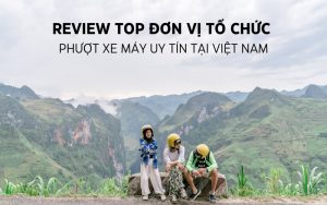 đơn vị tổ chức phượt xe máy uy tín tại việt nam